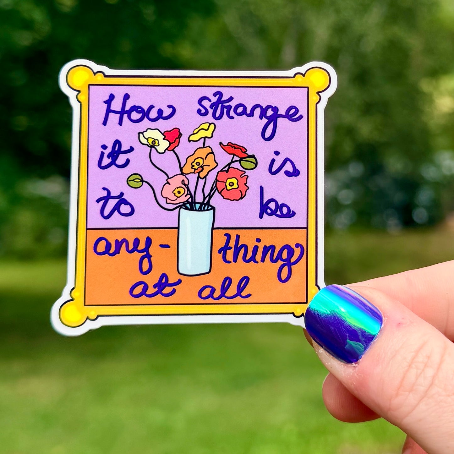 "How Strange It Is..." Sticker